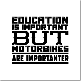 Education is important but motorbikes are importanter Posters and Art